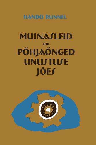 Muinasleid, ehk, Põhjaõnged unustuse jões