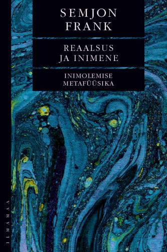 REAALSUS JA INIMENE. INIMOLEMISE METAFÜÜSIKA