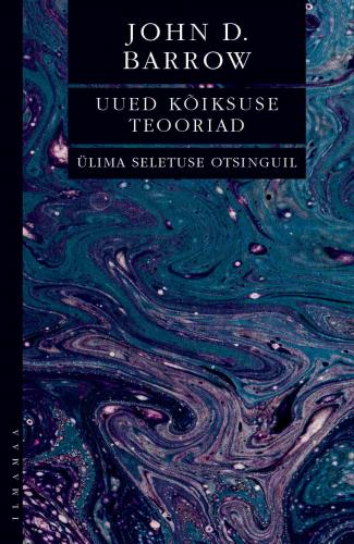 Uued kõiksuse teooriad. Ülima seletuse otsinguil