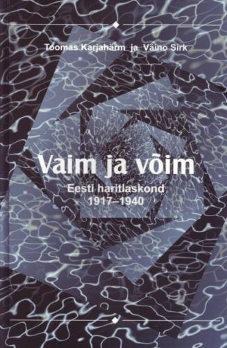 Vaim ja võim: Eesti haritlaskond 1917-1940