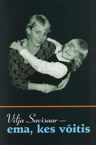 Vilja Savisaar - ema, kes võitis