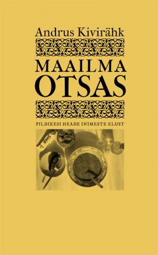 Maailma otsas. Pildikesi heade inimeste elust