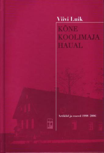 Kõne koolimaja haual: artiklid ja esseed 1998-2006