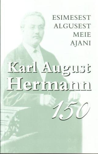 Esimesest algusest meie ajani: Karl August Hermann 150