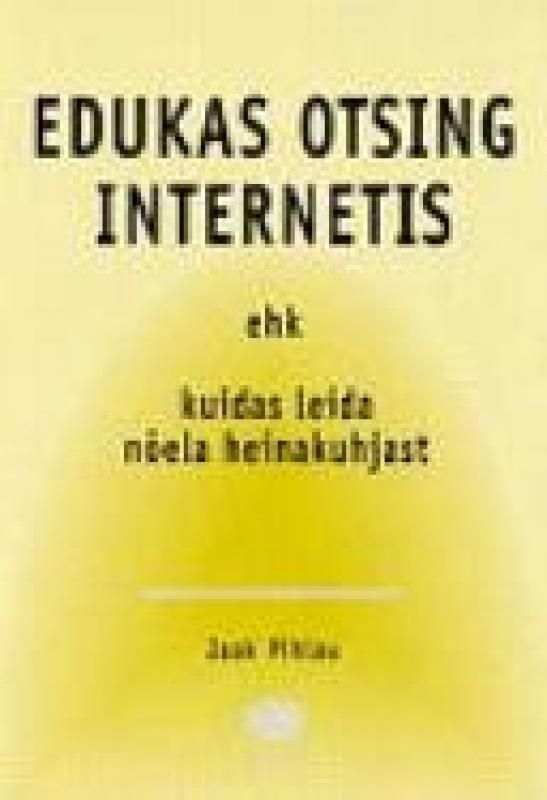 Edukas otsing Internetis, ehk, Kuidas leida nõela heinakuhjast