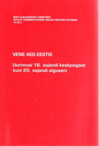 Vene aeg Eestis: uurimusi 16. sajandi keskpaigast kuni 20. sajandi alguseni