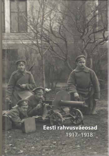 Eesti rahvusväeosad 1917–1918: antoloogia
