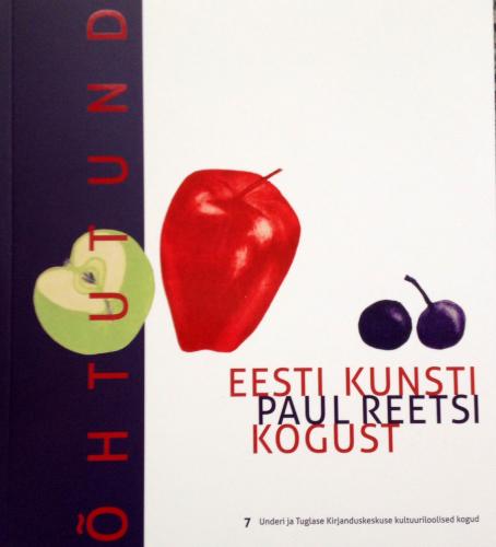Õhtutund: Eesti kunsti Paul Reetsi kogust : näituse kataloog : Vabaduse galerii, Tallinn, 17.10-5.11.2013