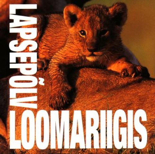 Lapsepõlv loomariigis: [ fotoalbum