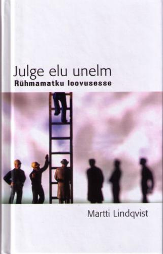Julge elu unelm: rühmamatku loovusesse