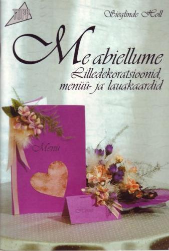 Me abiellume: lilledekoratsioonid, menüü- ja lauakaardid