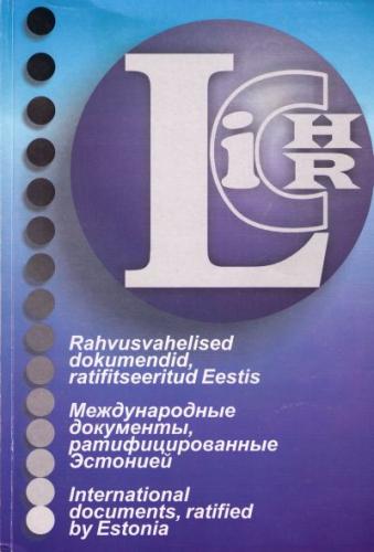 Rahvusvahelised dokumendid, ratifitseeritud Eestis - Mezhdunarodnye dokumenty, ratifitsirovannye Estoniej = International documents, ratified by Estonia