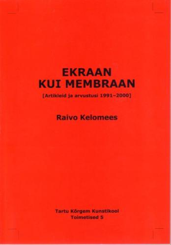 Ekraan kui membraan: [ artikleid ja arvustusi 1991-2000]