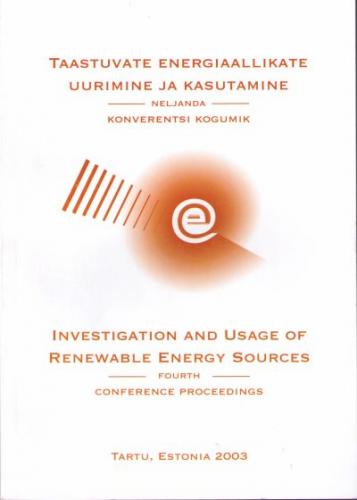 Taastuvate energiaallikate uurimine ja kasutamine: neljanda konverentsi kogumik : [ 7. november 2002, Tartu] -  Investigation and usage of renewable energy sources : fourth conference proceedings : [ 7 November 2002, Tartu