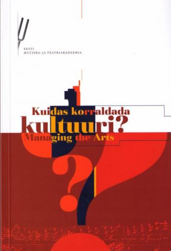 Kuidas korraldada kultuuri? - How to manage culture?