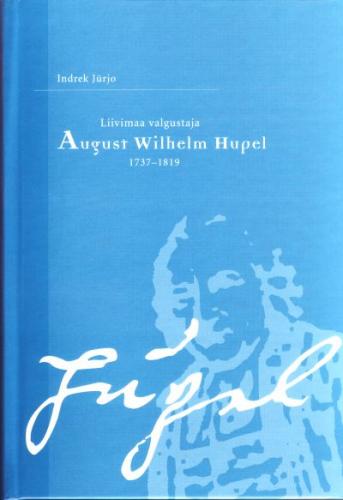 Liivimaa valgustaja August Wilhelm Hupel 1737-1819