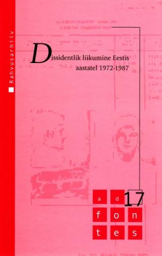 Dissidentlik liikumine Eestis aastatel 1972-1987: dokumentide kogumik