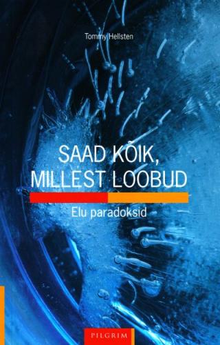 Saad kõik, millest loobud: elu paradoksid