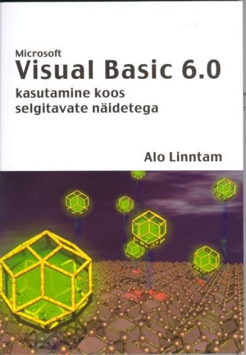 Microsoft Visual Basic 6.0 kasutamine koos selgitavate näidetega