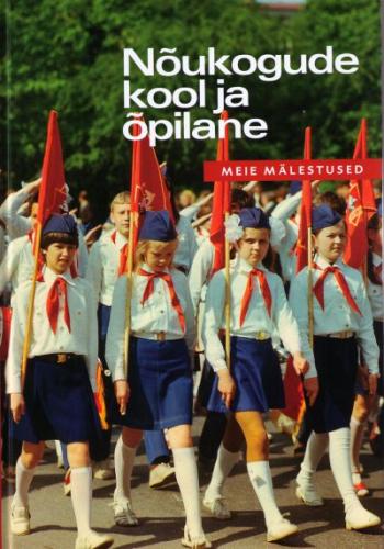 Nõukogude kool ja õpilane: [ meie mälestused]