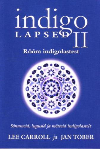 Indigolapsed.rõõm indigolastest:  sõnumeid, lugusid ja mõtteid indigolastelt
