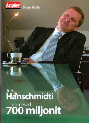 Ain Hanschmidti esimesed 700 miljonit: [ pankur]