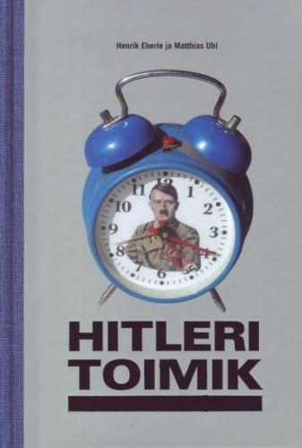 Hitleri toimik: NKVD salajane ettekanne Jossif Stalinile, koostatud Hitleri isikliku adjutandi Otto Günsche ja kammerteener Heinz Linge ülekuulamise protokollide põhjal Moskvas 194849 /