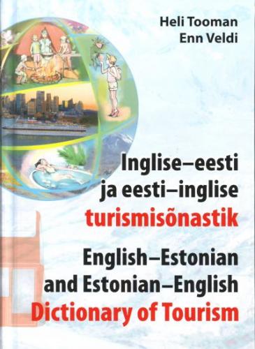 Inglise-eesti ja eesti-inglise turismisõnastik - English-Estonian and Estonian-English dictionary of tourism