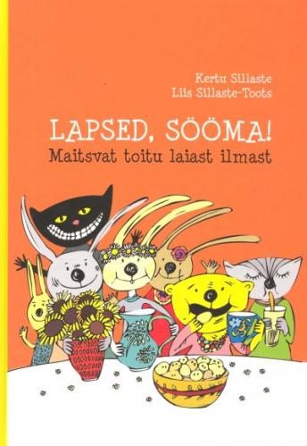Lapsed, sööma!: maitsvaid toite laiast ilmast