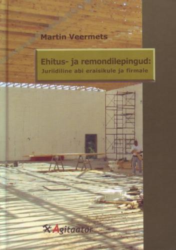 Ehitus- ja remondilepingud: juriidiline abi eraisikule ja firmale