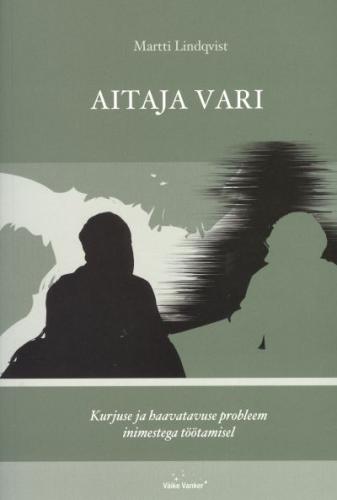 Aitaja vari: kurjuse ja haavatavuse probleem inimestega töötamisel