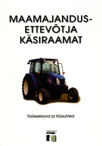 Maamajandusettevõtja käsiraamat: töökeskkond ja töösuhted