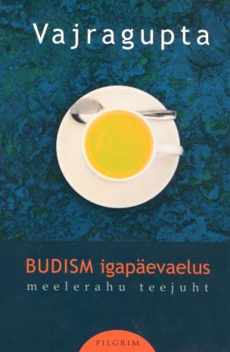 Budism igapäevaelus: meelerahu teejuht