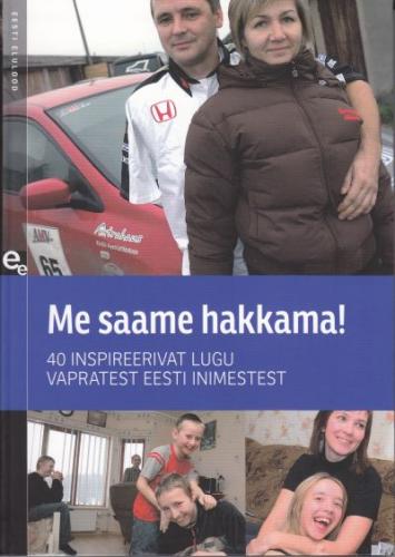 Me saame hakkama!: 40 vapra Eesti inimese lood