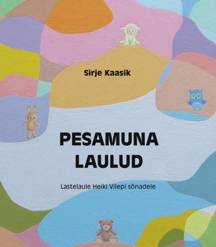 Pesamuna laulud. Lastelaule Heiki Vilepi sõnadele 