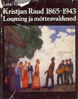 Kristjan Raud 1865-1943. Looming ja mõtteavaldused