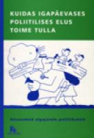Kuidas igap?¤evases poliitilises elus toime tulla. N?µuandeid algajatele poliitikutele