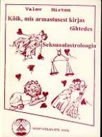 Kõik, mis armastusest kirjas tähtedes. Seksuaalastroloogia