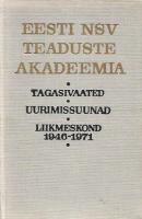 Tagasivaated. Uurimissuunad. Liikmeskond 1946-1971. Eesti NSV Teaduste Akadeemia