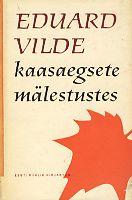 Eduard Vilde kaasaegsete mälestustes. Memuaarmaterjale ja dokumente