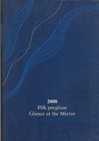 Pilk peeglisse 2008. Eesti V?¤lisministeerium, pressi- ja infoosakond, meediab?¼roo / Glance at the mirror 2008. Estonian Ministry of Foreign Affairs, Press and Information Department, Media Division