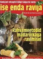 Ise enda ravija. Kodused retseptid kõigi haiguste vastu. 2013/ 1 (11)