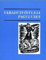 Vabadusvõitleja paguluses. Näiteid Ignas Tõrmküla elutööst (artiklid ja kõned)