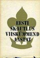 Eesti skautlus viiskümmend aastat. Estonian scouting 1912-1962