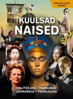 Kuulsad naised. Valitsejad, teerajajad, teadlased, j?µhkardid?€¦