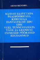 Kuidas saavutada peadp?¶?¶ritava kiirusega fantastilist edu ehk veel tunnustamata t?¤he ja geeniuse esimesed p?¶?¶rased edusammud