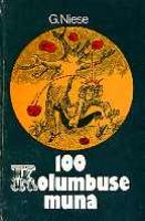 100 Kolumbuse muna. Matemaatika ülesandeid, füüsika, keemia ja bioloogia katseid, trikkülesandeid