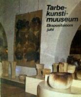 Tarbekunstimuuseum. Ekspositsiooni juht. Eesti NSV Riikliku Kunstimuuseumi filiaal