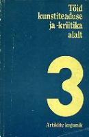 Töid kunstiteaduse ja -kriitika alalt (3. osa)