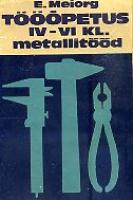 Tööõpetus IV-VI klassile. Metallitööd